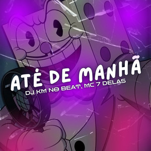 ATÉ DE MANHÃ (Explicit)