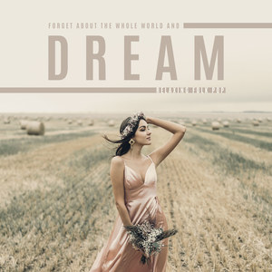 Forget About the Whole World and Dream – Relaxing Folk Pop