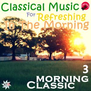 Classical Music for Refreshing in The Morning 3