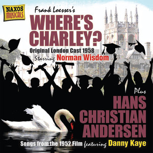 Loesser, F.: Where's Charley? (Original London Cast) [1958] / Hans Christian Andersen (1952)