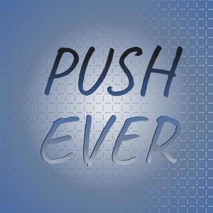 Push Ever