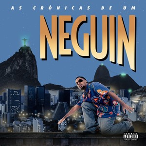 As Crônicas De Um Neguin (Explicit)