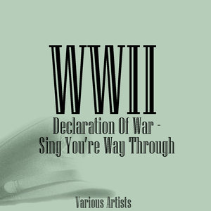 WWII Declaration Of War - Sing You're Way Through