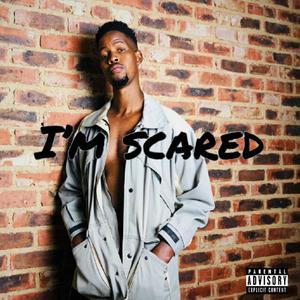 I'm Scared (Explicit)