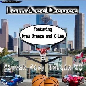 Clutch City Ballin II (feat. Drew Breeze & K-Lee) [Explicit]