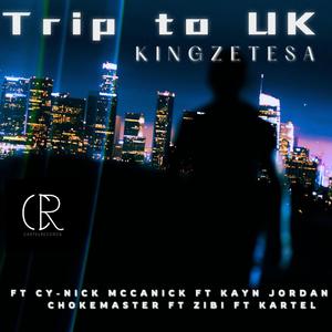 Trip To Uk (feat. Cy-Nick Mccanick, Kayn Jordan, Chokemaster, Zibi & Kartel)