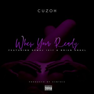 When You Ready(feat. Brian Angel & Semaj 1017) (Explicit)