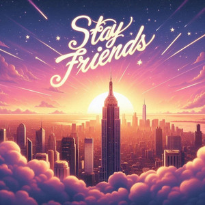 Stay Friends (Explicit)