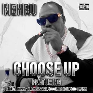 Choose Up (feat. Boomerdidit, K.B. Da Bo$$, Big Twinn & BlaKKazz KK) (Explicit)