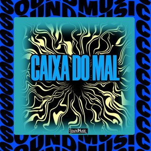 CAIXA DO MAL (Explicit)