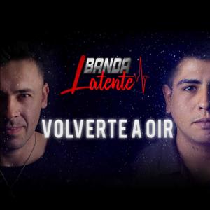 Volverte a Oir (Banda Latente)