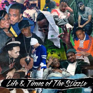 Life & Times of The Slizzle (Explicit)