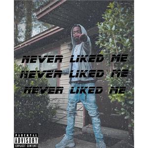 Never liked Me (Explicit)