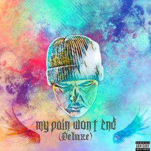 My Pain Wont End (Deluxe) [Explicit]