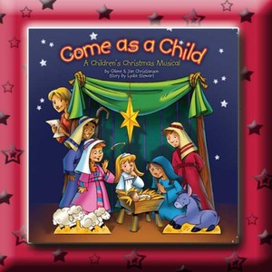 Come as a Child: A Children's Christmas Musical