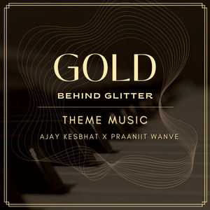 Gold Behind Glitter - Theme Music