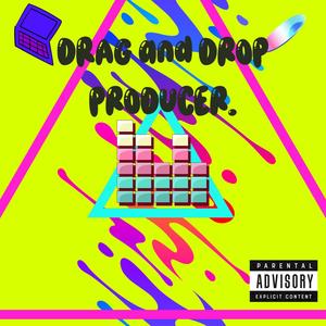 DRAG AND DROP PRODUCER. (Explicit)