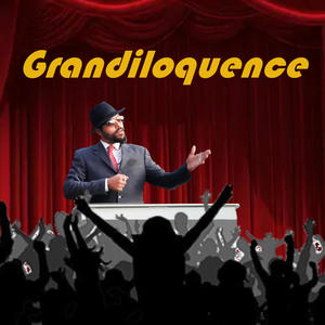 Grandiloquence (Explicit)