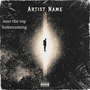 over the top + homecoming (Explicit)