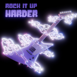 ROCK IT UP HARDER (Explicit)