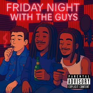 Friday Night With The Guys (feat. Trino) (Explicit)