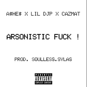 ARSONISTIC ****! (feat. Lil Djp & Cazmat) [Explicit]