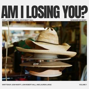 Am I Losing You? (feat. Lauren LaRue & Jon Robert Hall) [songwriter demo]