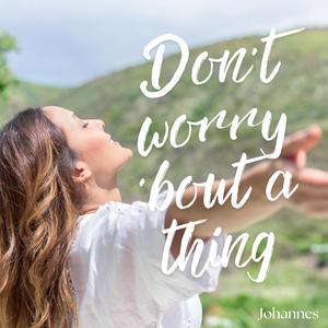 Johannes - Don't worry 'bout a thing (Radio Edit)