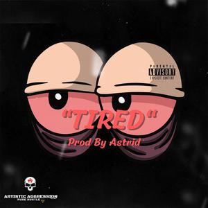 Tired (Explicit)