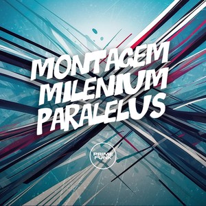 Montagem Milenium Paralelus (Explicit)