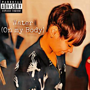 Water (On My Body) (feat. Meltycanon) [Explicit]