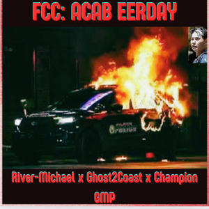 FCC: ACAB EERDAY (feat. Ghost2Coast) [Explicit]