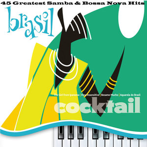 Brasil Cocktail - 45 Greatest Samba & Bossa Nova Hits