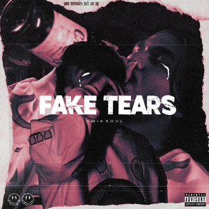 FAKE TEARS (Explicit)