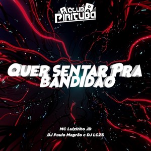 Quer Sentar pra Bandidão (Explicit)