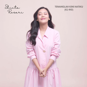 Tenanglah Kini Hatiku (KJ 410)