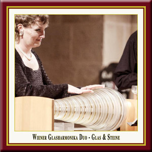 Chamber Music - Rollig, K.L. / Mozart, W.A. / Schonfeldinger, G. / Vivaldi, A. / Grieg, E. / Part, A. (Glass and Stones) [Vienna Glass Armonica Duo]