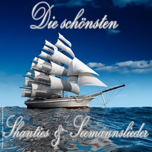 Die schönsten Shanties & Seemannslieder