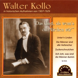 Das klingt, als wenn's ein Märchen wär (Walter Kollo: Aufnahmen von 1908-1929)