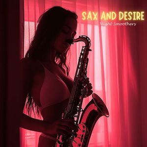 Sax and Desire