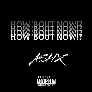 HOW 'BOUT NOW!? (Explicit)