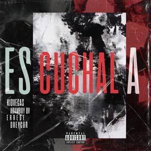 Escuchala (feat. adamboy & Kidvegas) (Explicit)