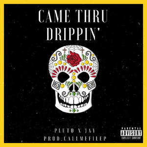 Came Thru Drippin' (Explicit)