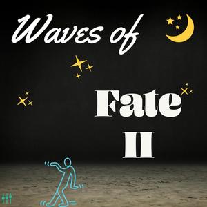 Waves of Fate II