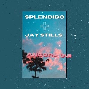 Ancora Qui (feat. Jay Stills)