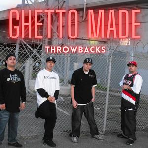 Ghetto Made Throwbacks (Explicit)