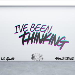 I've Been Thinking (feat. Lil V!llain) (Explicit)