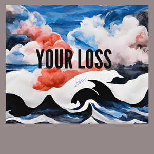 YOUR LOSS (Explicit)