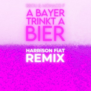 A Bayer trinkt a Bier (HARRiSON FiAT Remix)
