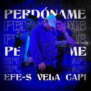 Perdoname (feat. Vela & Efe-S)